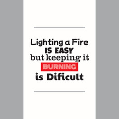 quotes lighthing a fire is easy but keeping it burning is dificult vector illustrations