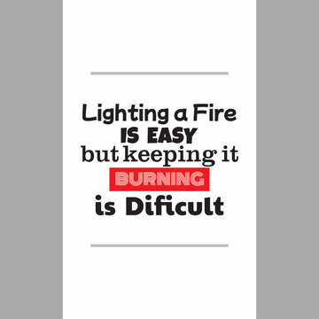 quotes lighthing a fire is easy but keeping it burning is dificult vector illustrations