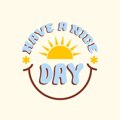 Have a nice day retro hippie design illustration, positive message phrase isolated on a beige background. Trendy vector illustration