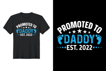 Promoted To Daddy Est. 2022, T Shirt Design, Father's Day T-Shirt Design