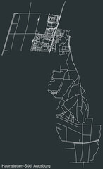 Detailed negative navigation white lines urban street roads map of the HAUNSTETTEN-SÜD DISTRICT of the German regional capital city of Augsburg, Germany on dark gray background