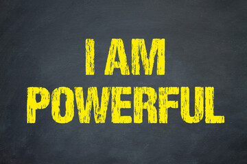 I am powerful