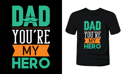 Dad you're my hero typography t-shirt design.