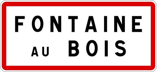 Panneau entrée ville agglomération Fontaine-au-Bois / Town entrance sign Fontaine-au-Bois