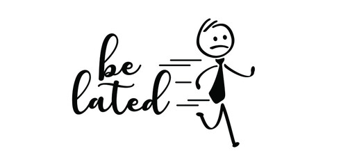 Business man be lated for job. cartoon running stickman or run stick figure man are late. rushed, belated for work, businessman. Hurry up, deadline. Vector icon or symbol.