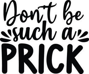 Don't be such a prick