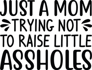 Just a mom trying not to raise little assholes