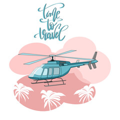 Vector illustration with helicopter and palm trees and lettering time to travel