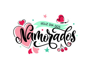 Feliz Dia Dos Namorados - Happy Valentine’s Day in Brazilian Portuguese. Vector illustration as greeting card, logo design, banner, poster for Holiday in Brazil on June 12. Modern brush calligraphy