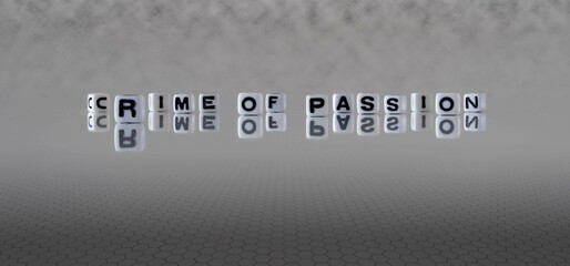 crime of passion word or concept represented by black and white letter cubes on a grey horizon background stretching to infinity