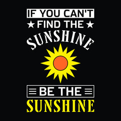 Be The Sunshine Positive, Uplifting and Inspirational T-Shirt
