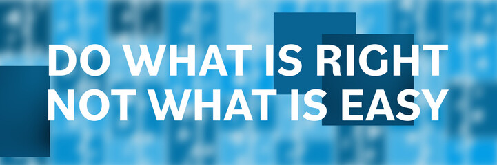 Do What Is Right Not What Is Easy Blue Blur Background Boxes Text Horizontal 