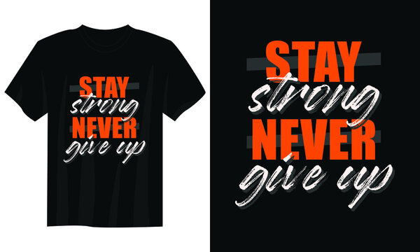 Never Give Up Typography T Shirt Design, Motivational Typography T Shirt Design, Inspirational Quotes T-shirt Design