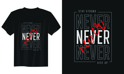 never give up typography t shirt design, motivational typography t shirt design, inspirational quotes t-shirt design