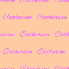 The female name is Catherine. Background with the female name Catherine. A postcard for Catherine. Congratulations for Catherine. Seamless pattern.