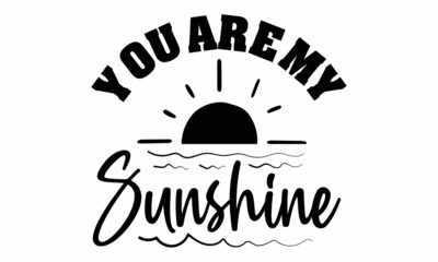 You are my Sunshine SVG.