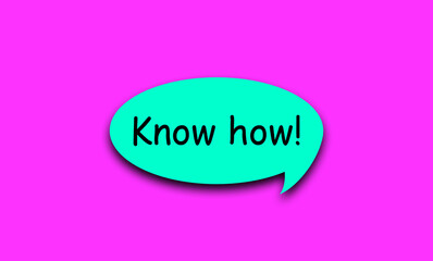 Know how lifestyle motivational positive words written on a solid background. .Business, signs, and symbols, concepts. .Copy space. Quote Poster and Flyer design. .