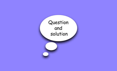Question and solution lifestyle motivational positive word written on a solid background. .Business, signs, and symbols, concepts. .Copy space. Quote Poster and Flyer design. .