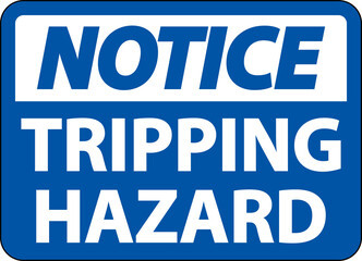 Notice Tripping Hazard Sign On White Background