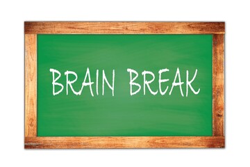 BRAIN  BREAK text written on green school board.