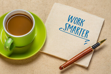 work smarter advice - inspirational handwriting on a napkin with cup of coffee, personal...