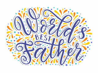 Greeting card with World's best father hand drawn lettering phrase. EPS 10 vector vintage style illustration