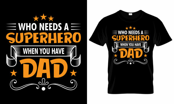 Happy Fathers day T-shirt, Father's Day Saying Quotes Typographic Poster or T-shirt Design