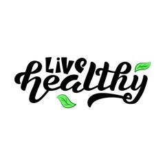 Hand drawn vector illustration with black lettering on textured background Live Healthy for billboard, advertising, decor, poster or design of organic food store, sport, wellness or fitness center