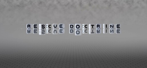 rescue doctrine word or concept represented by black and white letter cubes on a grey horizon background stretching to infinity
