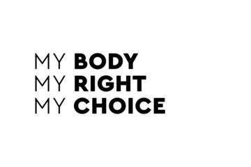 Keep abortion legal. My body my rules. Pro abortion poster, banner or background