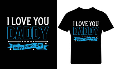 Fototapeta premium I Love You Daddy. Happy Fathers Day T-Shirt Design
