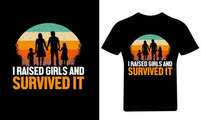 I Raised Girls And Survived It T-Shirt Design