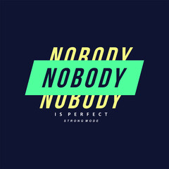 No body is perfect Slogan for Tshirt Graphic Vector Print