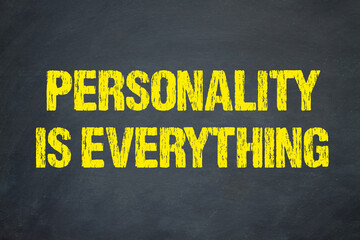 Personality is everything