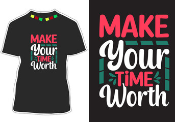 Fototapeta premium Make your time worth Motivational quotes t-shirt design