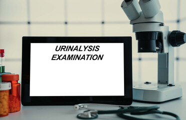Medical tests and diagnostic procedures concept. Text on display in lab Urinalysis Examination
