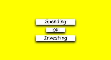 Spending or investing lifestyle motivational positive word written on a solid background. Business, signs, and symbols, concepts. Copy space. Quote Poster and Flyer design.