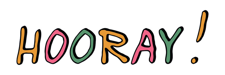 Hand drawn vector colorful lettering. Cute holiday doodle illustration. Hooray clipart for print, web, design, decor.