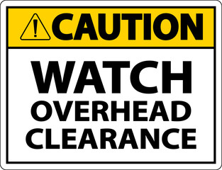 Caution Watch Overhead Clearance Sign On White Background