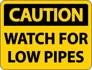 Caution Watch For Low Pipes Sign On White Background