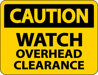 Caution Watch Overhead Clearance Sign On White Background