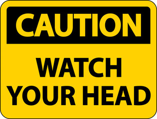 Caution Watch Your Head Sign On White Background