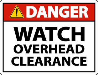 Danger Watch Overhead Clearance Sign On White Background