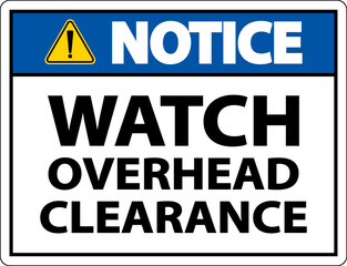 Notice Watch Overhead Clearance Sign On White Background