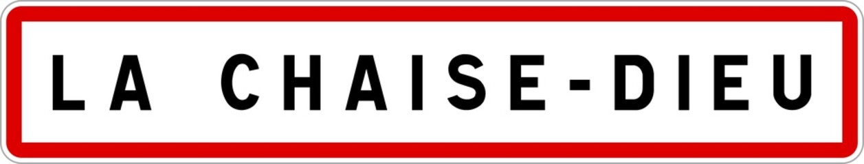 Panneau entrée ville agglomération La Chaise-Dieu / Town entrance sign La Chaise-Dieu