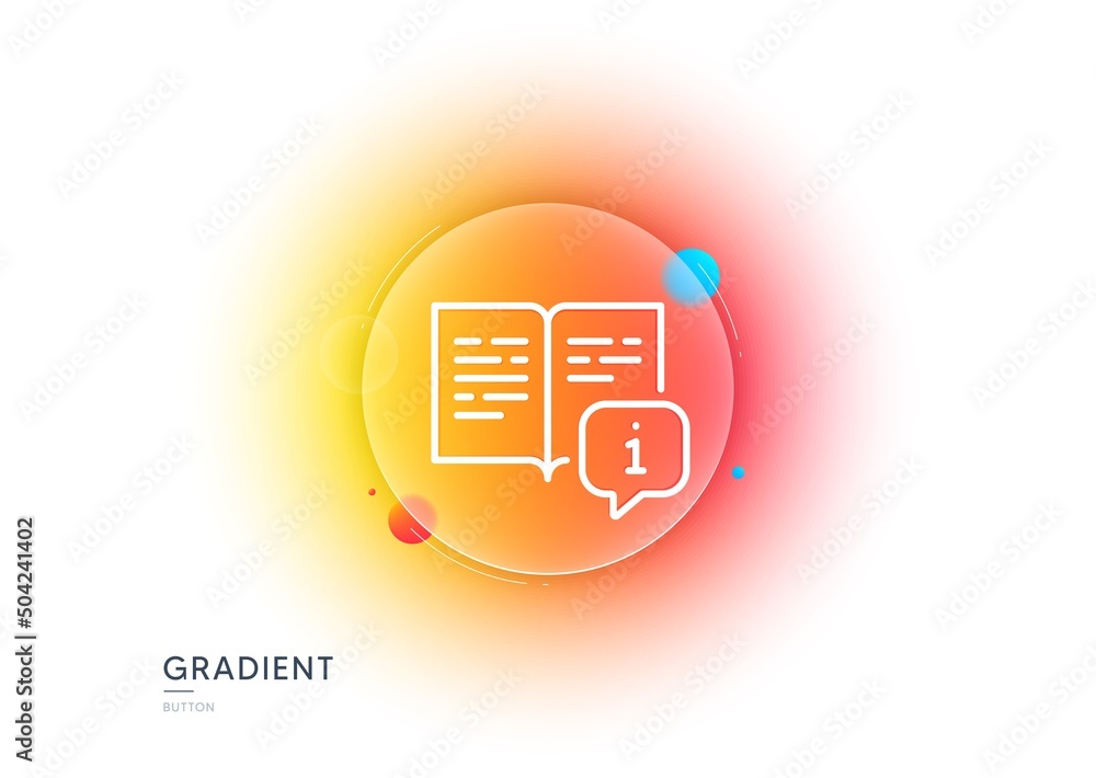 Poster instruction line icon. gradient blur button with glassmorphism. user manual sign. information book s