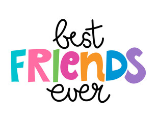 Best Friends ever - lovely lettering calligraphy quote. Handwritten friendship day greeting card. Modern vector design.