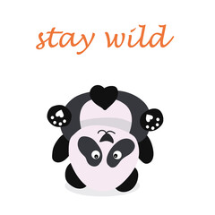 Vector illustration of a cute panda upside down, with the inscription stay wild.