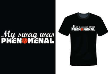 My swag was phenomenal. Basketball T shirt design, vintage, typography