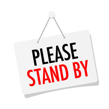 Please Stand By